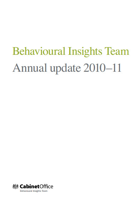 Behavioural Insights Team Annual Update 2010 11 Bit